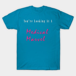 You're Looking At A Medical Marvel Slogan T-Shirt